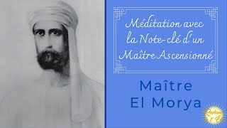 Méditation avec les Maîtres Ascensionnés  Noteclé du Maître El Morya 15min [upl. by Calbert662]