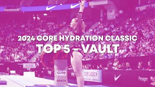 Top 5 Routines  Vault  Senior Women  2024 Core Hydration Classic [upl. by Lady]