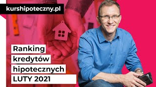 Ranking kredytów hipotecznych LUTY 2021 [upl. by Emelyne]