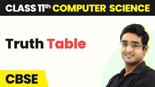 Truth Table  Boolean Logic  Class 11 Computer Science [upl. by Rosemonde]