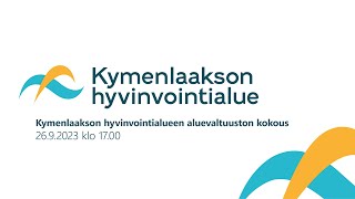 Kymenlaakson hyvinvointialueen aluevaltuuston kokous 2692023 [upl. by Keever]