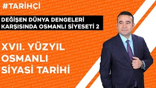 Değişen Dünya Dengeleri Karşısında Osmanlı 2 XVIIyy Osmanlı Siyasi TarihiTYTAYTKPSS11 SINIF [upl. by Myrna]