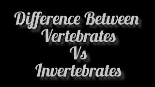 Vertebrates Vs Invertebrates Difference between Vertebrates and Invertebrates [upl. by Sybille218]