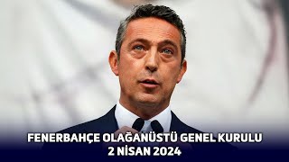 Fenerbahçe Olağanüstü Genel Kurulu  2 Nisan 2024 [upl. by Yblek189]