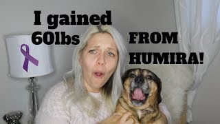 Weight Gain FROM Humira I GAINED 60LBS FROM HUMIRA Crohns Talk [upl. by Osy]