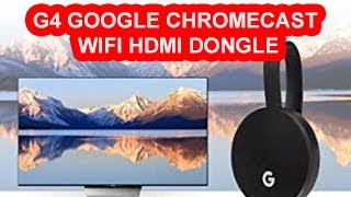 G4 GOOGLE CHROMECAST WIFI HDMI DONGLE [upl. by Quartana]