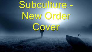 Subculture  New Order Cover [upl. by Frederiksen]