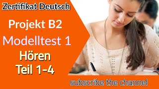 Project B2 Hören Modelltest 1  Goethe Deutschprüfung  Zertifikat Deutsch B2 [upl. by Calderon]