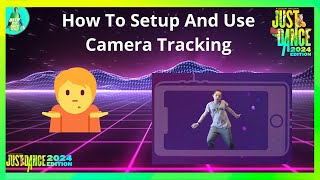 How To Use And Setup Camera Tracking Just Dance 2024 [upl. by Aled206]