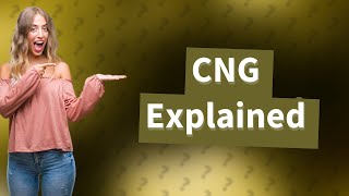 What is a CNG meaning [upl. by Nehepts695]