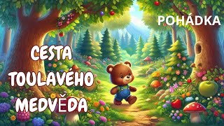 🐻✨ POHÁDKA O TOULAVÉM MEDVĚDOVI  AUDIOKNIHA PRO DĚTI 📖 [upl. by Airotel]