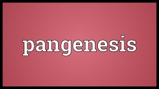 Pangenesis Meaning [upl. by Phillis937]