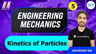 Kinetics of Particles  L 5  Engineering Mechanics  GATE 2022  Apuroop Sir [upl. by Ayik745]