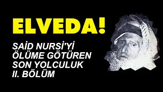 Elveda  Said Nursiyi ölüme götüren son yolculuk 2 Bölüm [upl. by Fihsak625]