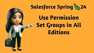 Salesforce Spring 🍃 24  Use Permission Set Groups in All Editions [upl. by Heiney313]