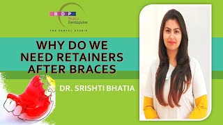 WHY DO WE NEED RETAINERS AFTER BRACES ब्रेसिज़ के बाद रिटेनर्स की आवश्यकता  Dr Srishti Bhatia [upl. by Siddon]