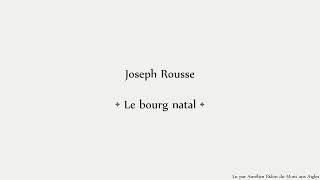 Joseph Rousse • Le bourg natal  Les rendezvous du vers  Poésie [upl. by Aohk]