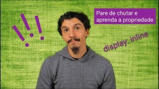 Pare de chutar e aprenda a display inline 01 [upl. by Pamella]