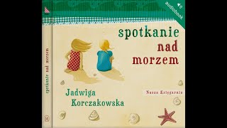 SPOTKANIE NAD MORZEM  Jadwiga Korczakowska [upl. by Kass]