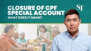 CPF Special Account closure What is the impact [upl. by Laaspere]