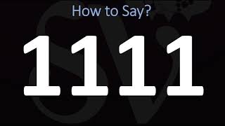 How to Pronounce 1111 CORRECTLY [upl. by Cirenoj747]