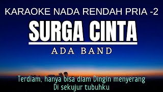 Ada Band  Surga Cinta Karaoke Lower Key Nada Rendah Pria 2 Am [upl. by Ranzini]