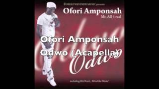 Ofori Amponsah  Odwo Acapella Version [upl. by Adnohsal]