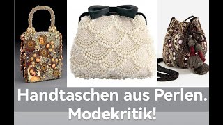 Handtaschen aus Perlen Modekritik handmadebags [upl. by Lokim]