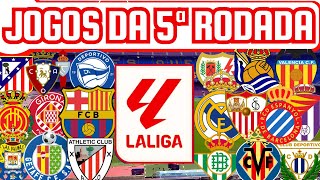 PRÓXIMOS JOGOS DA LA LIGA 5ª RODADA 1309 a 1609 [upl. by Harbird]