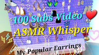 ASMR Whisper My Popular Earrings  ASMR Earrings Whisper Unaudible Whisper Tapping [upl. by Rodger706]