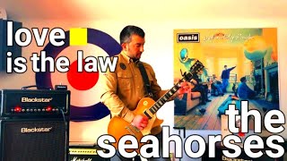 The Seahorses  Love Is The Law Guitar Cover [upl. by Suixela]