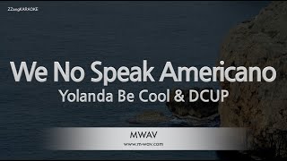 Yolanda Be Cool amp DCUPWe No Speak Americano Karaoke Version [upl. by Einreb400]