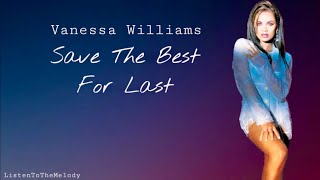 Save The Best For Last  Vanessa Williams lyrics HQ Audio [upl. by Noxin243]