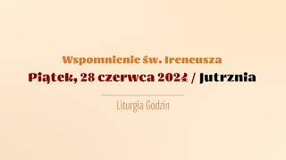 Jutrznia  28 czerwca 2024  Św Ireneusza [upl. by Fotinas657]