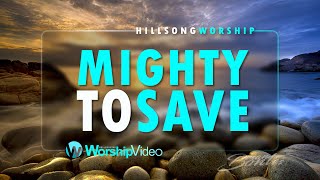 Mighty To Save  Hillsong Worship With Lyrics [upl. by Eignat]