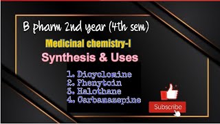 Synthesis amp uses of Dicyclomine Phenytoin Halothane Carbamazepine  Medicinal chemistryI study [upl. by Thomey]