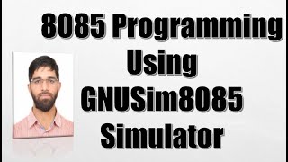 Lab 2  Microprocessor 8085 Programming  Writing and Executing programs in GNUsim8085 [upl. by Knutson223]