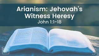 Arianism Jehovahs Witness Heresy [upl. by Aikrehs]