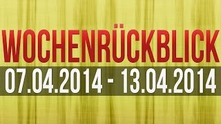 Wochenrückblick vom 07042014  13042014 [upl. by Nielson743]