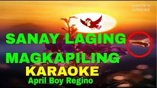 SANAY LAGING MAGKAPILING By April Boy Regino KARAOKE Version 5D Surround Sounds [upl. by Cortie764]