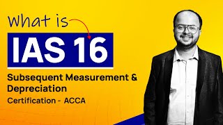 IAS 16  Subsequent Measurement and Depreciation [upl. by Saffier675]