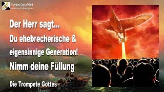 Nimm deine Füllung Du ehebrecherische und eigensinnige Generation 🎺 Die Trompete Gottes [upl. by Allemrac]