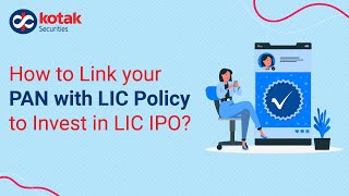 How to Link your PAN with LIC Policy to Invest in LIC IPO  Kotak Securities [upl. by Nader647]