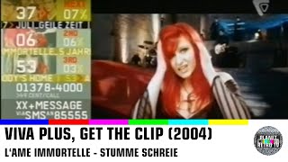 2004  VIVA PLUS Lame Immortelle  Stumme Schreie  GET THE CLIP [upl. by Aneek]