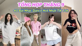 💥TỔNG HỢP TIK TOK THÁNG 9  Top 40 Trend Nhảy Triệu View Thịnh Hành Nhất Trên Tik Tok Hiện Nay [upl. by Wieche238]