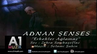 Adnan Şenses  Erkekler Ağlamaz [upl. by Bohman]