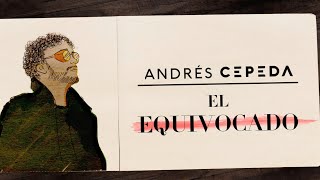 Andrés Cepeda  El Equivocado Lyric Video [upl. by Gram]