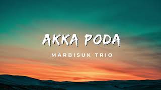 Marbisuk Trio  Akka Poda Video Lirik [upl. by Itsuj]