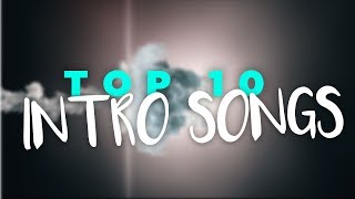 TOP 10 INTRO SONGS 🎶 Best Intro Music 2018 🎶 [upl. by Tray]