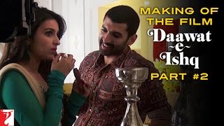 Making Of The Film  DaawateIshq  Part 2  Aditya Roy Kapur  Parineeti Chopra [upl. by Nwahsel713]